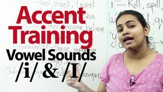 Accent Training  Lesson 02  Pronunciation of Vowel sounds i and I [upl. by Annaoy987]