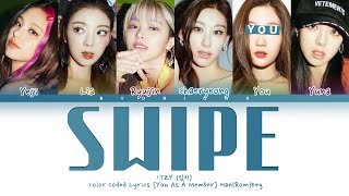 ITZY 있지 SWIPE  You As A Member Karaoke  6 Members Ver  REQUESTED [upl. by Yoshi6]