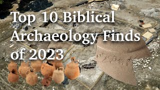 Top 10 Biblical Archaeology Finds of 2023 [upl. by Stannwood691]