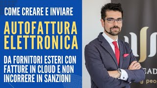 Come fare autofattura elettronica per fatture estere Cosè crearla e gestirla su Fatture in Cloud [upl. by Niamrej376]