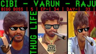 Cibi  Varun  Raju  Bigg Boss  5  Ep 34  Day 33  THUG LIFE [upl. by Ettener]