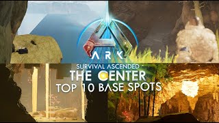 TOP 10 NEW BASE SPOTS FOR THE CENTER ARK SURVIVAL ASCENDED [upl. by Aerdnas]