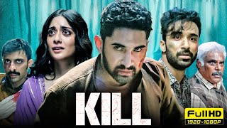 Kill Full Movie 2024  Lakshya Raghav Juyal Tanya Maniktala Abhishek C  1080p HD Facts amp Review [upl. by Darnall]