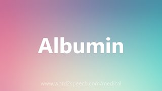 Albumin  Medical Meaning [upl. by Colburn]