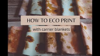 HOW TO ECO PRINT WITH CARRIER BLANKETS  IRON BLANKET  NATURAL DYE [upl. by Irrot]