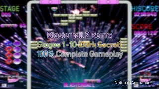 Blasterball 2 Remix  Stages 110 Dark Secret  100 Complete Gameplay [upl. by Sebastian933]