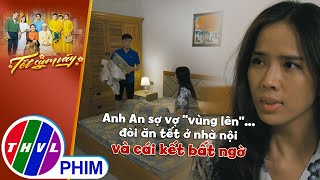 Anh An sợ vợ vùng lên đòi ăn tết ở nhà nội và cái kết bất ngờ  TẾT SUM VẦY [upl. by Goddart267]