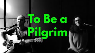 To Be A Pilgrim  JOHN BUNYAN  A hymn for today [upl. by Yaker]