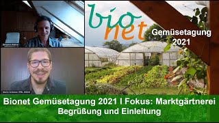 Bionet Gemüsetagung 2021 I Fokus Marktgärtnerei – Begrüßung – Benjamin Waltner und Martin Schlatzer [upl. by Bohlin]