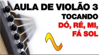 Aula de Violão nº 3  Como tocar as Notas Musicais no Violão Dó Ré Mi Fá Sol [upl. by Anerroc]