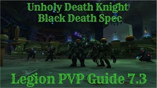 Unholy Death Knight PVP Guide Legion 73 [upl. by Yraillih462]