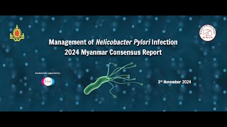 Launching Symposium quotManagement of H pylori Infection 2024 Myanmar Consensus Reportquot [upl. by Aulea]