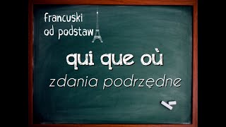 francuski  QUI QUE OÙ  quotrelatifs simplesquot i zdania podrzędne [upl. by Zeiger]