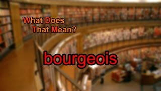 What does bourgeois mean [upl. by Petracca]