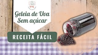 DELICIOSA GELEIA DE UVA SEM AÇÚCAR FÁCIL E SAUDÁVEL [upl. by Aytak166]