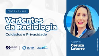 02 Vertentes da Radiologia  Cuidados e Privacidade com Geruza Latorre [upl. by Teufert85]