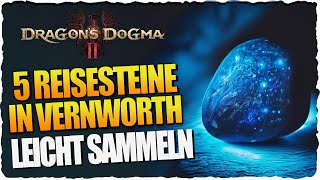 5 Reisesteine in Vernworth ganz leicht einsammeln  Dragons Dogma 2 Guide Deutsch [upl. by Nyrak]