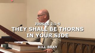 They Shall Be Thorns in Your Side  Bill Bray [upl. by Artenra966]