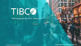 TIBCO BusinessEvents® 600  Whats New [upl. by Mayworm]