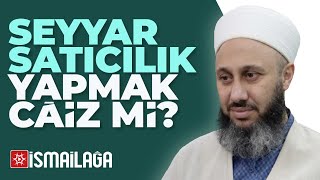 Seyyar Satıcılık Yapmak Caiz midir  Fatih Kalender Hoca Efendi [upl. by Bevin]