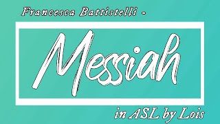 Messiah  Francesca Battistelli  in ASL by Lois [upl. by Egdirdle]