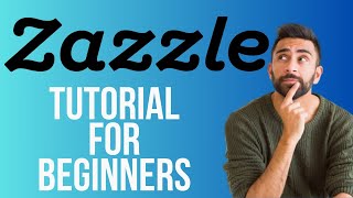 Zazzle Tutorial for Beginners  How to Use Zazzle Print on Demand [upl. by Geffner]