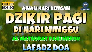 DZIKIR PAGI di HARI MINGGU PEMBUKA PINTU REZEKI  ZIKIR PEMBUKA PINTU REZEKI  Dzikir Mustajab Pagi [upl. by Faludi]