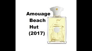 REVIEW NƯỚC HOA AMOUAGE  BEACH HUT 2017 [upl. by Kareem]