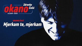 Zdravko Colic  Mjerkam te mjerkam  Audio 2000 [upl. by Dorinda]