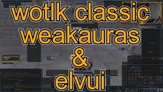 Wotlk Classic Weakauras amp Elvui Guide [upl. by Richarda]