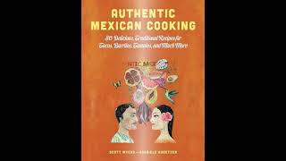 Authentic mexican cooking 80 delicious traditional recipes for tacos burritos tamales and much m [upl. by Harima]