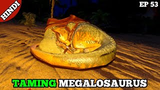 ARK MOBILE  TAMING MEGALOSAURUS  ARK HINDI  EP 53 [upl. by Ardnaed]