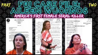 FBI Case File Aileen Wuornos  Part 2 [upl. by Ahsinuq]