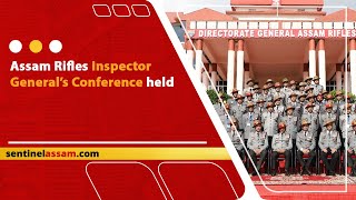 Assam Rifles Inspector General’s Conference held [upl. by Nananne]