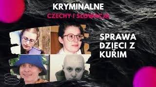 21  CZĘŚĆ 1  Sprawa dzieci z Kuřim [upl. by Ahsinrats701]