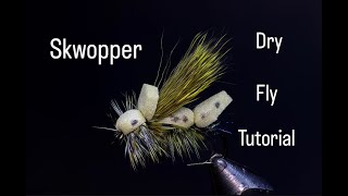 Dual Purpose Dry Fly quotSkwopperquot SkwalaHopper Dry Fly Tying Tutorial [upl. by Nyvets]