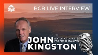 John Kingston Editoratlarge for FreightWaves  BCB Live Interview [upl. by Docile]