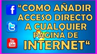 Como Crear Acceso Directo a Cualquier Pagina De Internet Poner Acceso Directo [upl. by Zelten127]