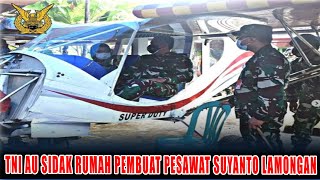 Ada Apa Nih TNI AU Sidak Rumah Suyanto Pembuat Pesawat Lamongan [upl. by Hcahsem889]