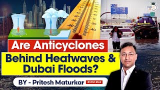 What are Anticyclones  Reason behind Heatwaves and Dubai floods  UPSC Mains  StudyIQ IAS [upl. by Kudva]