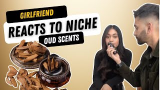 Girlfriend reacts to Niche Oud based fragrances [upl. by Eelsnia]