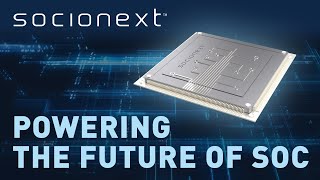 Socionext  Powering the Future of SystemonChip SoC [upl. by Goldberg735]