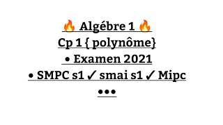 Algèbre 1 examen 2021 polynôme [upl. by Placido]