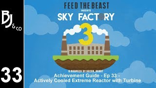 Skyfactory 3  Achievement Guide  Ep 33  Actively Cooled Extreme Reactor with a Turbine [upl. by Annadiane103]