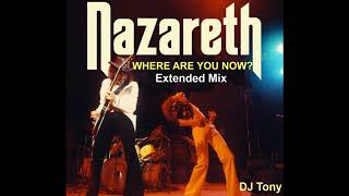 Nazareth  Where Are You Now Extended Mix  DJ Tony [upl. by Adnahcal]