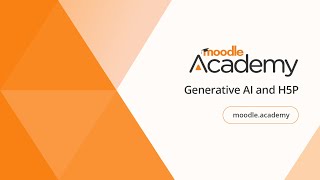 Generative AI and H5P  Moodle Academy [upl. by Arissa]