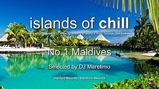 Islands Of Chill  No1 Maldives Selected by DJ Maretimo HD 2018 Wonderful Chillout Music [upl. by Sherline490]