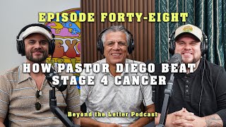 How Pastor Diego Beat Stage 4 cancer  BTL Podcast  S1E48 [upl. by Stedt]