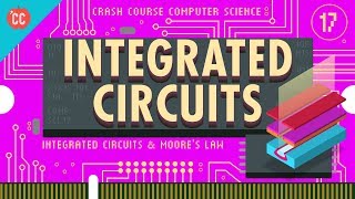 Integrated Circuits amp Moores Law Crash Course Computer Science 17 [upl. by Akeimat]