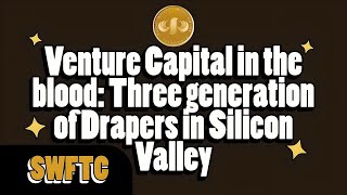 Legacy of Drapers SWFTC Venture Capital Story [upl. by Chirlin987]